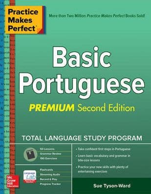 Practice Makes Perfect: Basic Portuguese, Premium Second Edition by Sue Tyson-Ward