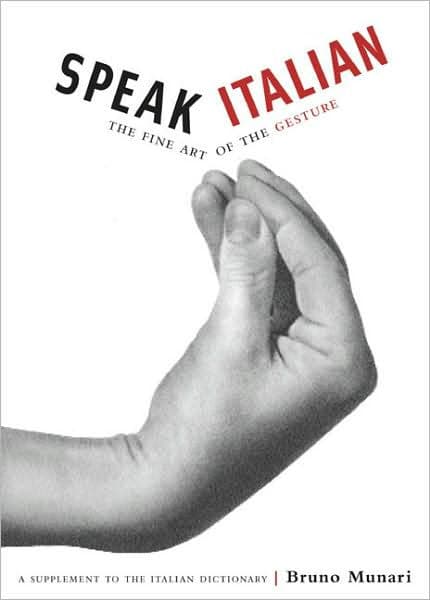 Speak Italian: The Fine Art of the Gesture by Bruno Munari