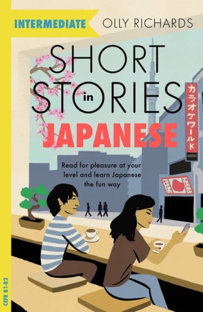 Short Stories in Japanese for Intermediate Learners: Read for pleasure at your level, expand your vocabulary and learn Japanese the fun way! by Olly Richards