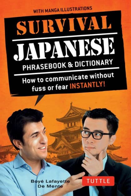 Survival Japanese: How to Communicate without Fuss or Fear Instantly! (A Japanese Phrasebook) by Boye Lafayette De Mente