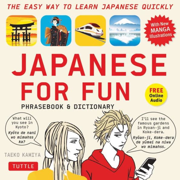 Japanese For Fun Phrasebook & Dictionary: The Easy Way to Learn Japanese Quickly (Audio Included) by Taeko Kamiya