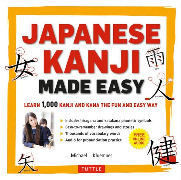 Japanese Kanji Made Easy: (JLPT Levels N5 - N2) Learn 1,000 Kanji and Kana the Fun and Easy Way (Online Audio Download Included) by Michael L. Kluemper
