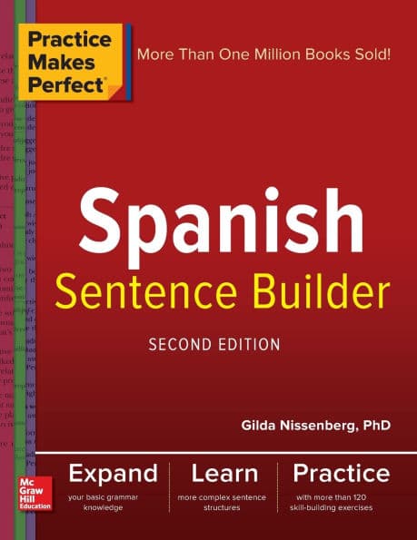 Practice Makes Perfect Spanish Sentence Builder, Second Edition by Gilda Nissenberg