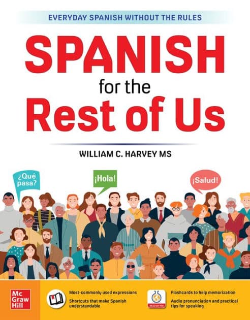Spanish for the Rest of Us by William C. Harvey