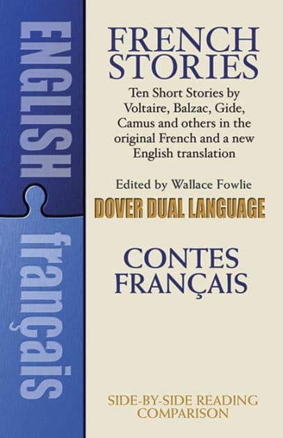 French Stories/Contes Francais: A Dual-Language Book:Ten short stories by Voltaire, Balzac, Gilde, Camus and others in the original French and a new English translation by Wallace Fowlie