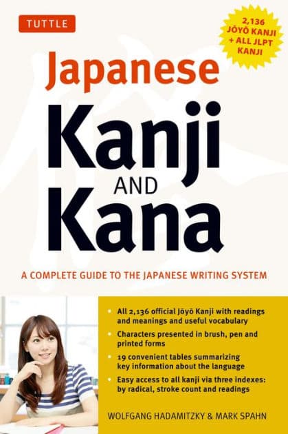 Japanese Kanji & Kana: (JLPT All Levels) A Complete Guide to the Japanese Writing System (2,136 Kanji and All Kana) by Wolfgang Hadamitzky