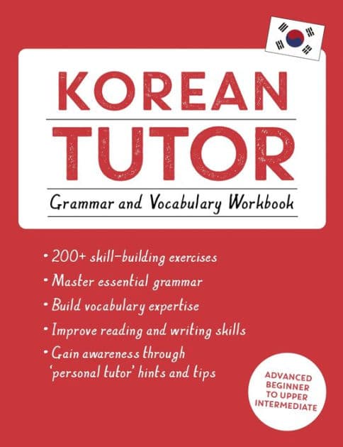Korean Tutor, Grammar and Vocabulary Workbook (Learn Korean with Teach Yourself): Advanced beginner to upper intermediate course by Jieun Kiaer