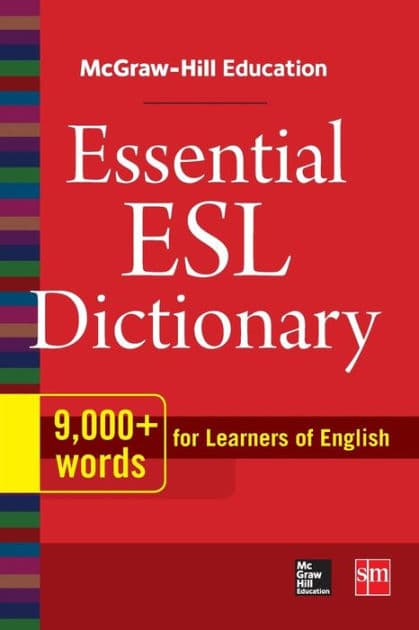 McGraw-Hill Education Essential ESL Dictionary: 9,000+ Words for Learners of English by McGraw Hill