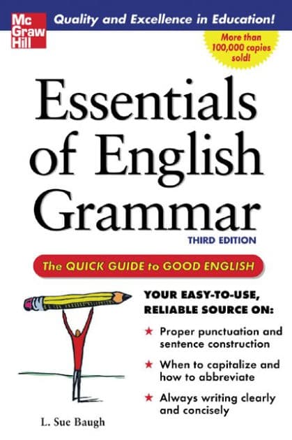 Essentials of English Grammar: The Quick Guide to Good English by L. Sue Baugh