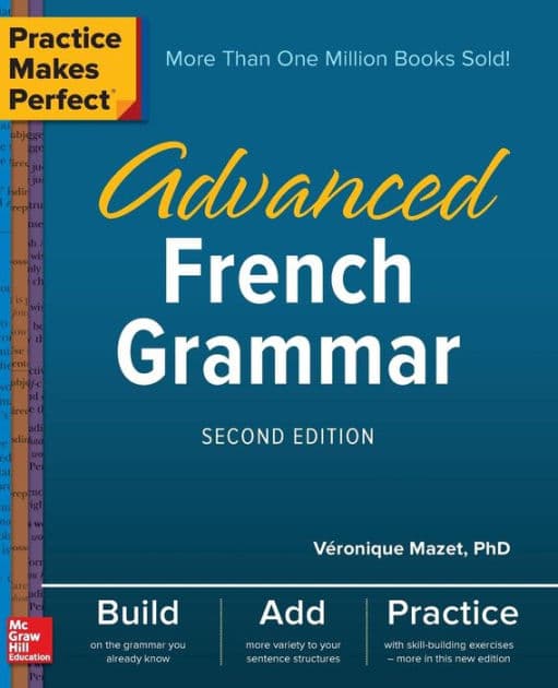 Practice Makes Perfect: Advanced French Grammar, Second Edition by Véronique Mazet