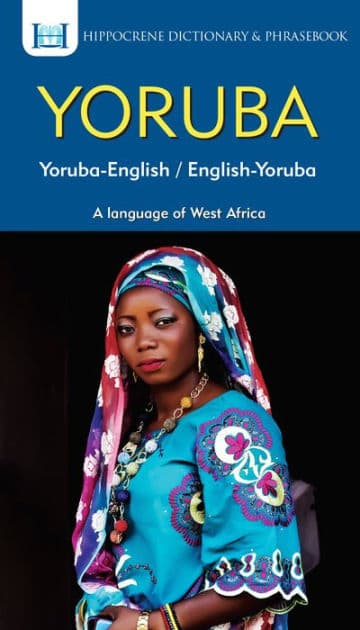 Yoruba-English/ English-Yoruba Dictionary & Phrasebook by Clement Odoje