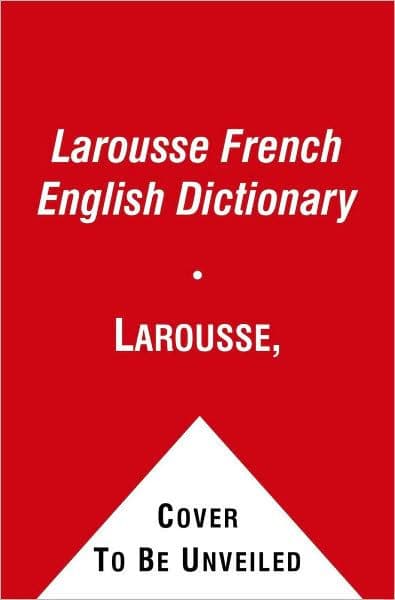 Larousse French English Dictionary by Larousse