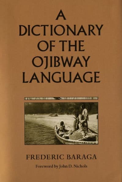 A Dictionary of the Ojibway Language by Frederic Baraga