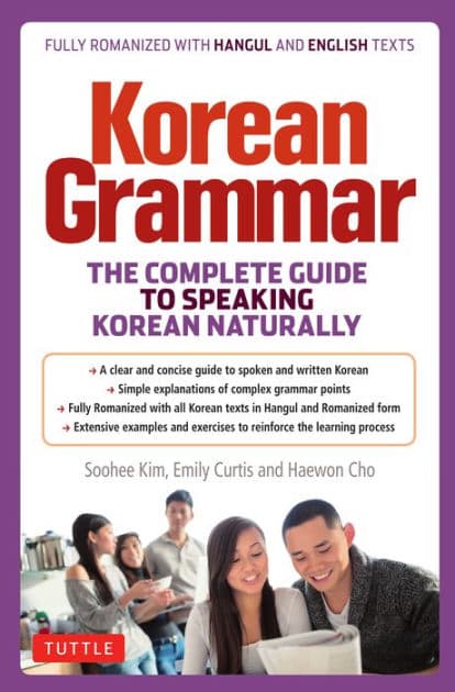 Korean Grammar: The Complete Guide to Speaking Korean Naturally by Soohee Kim
