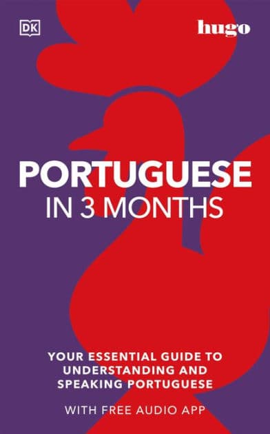 Portuguese in 3 Months with Free Audio App: Your Essential Guide to Understanding and Speaking Portuguese by DK