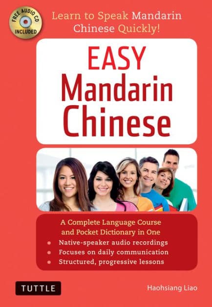 Easy Mandarin Chinese: A Complete Language Course and Pocket Dictionary in One (Audio Recordings Included) by Haohsiang Liao Ph.D.