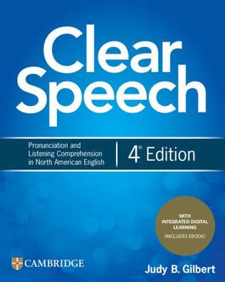 Clear Speech Student's Book with Integrated Digital Learning: Pronunciation and Listening Comprehension in North American English / Edition 4 by Judy B. Gilbert