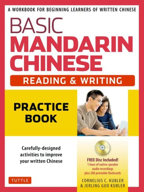 Basic Mandarin Chinese - Reading & Writing Practice Book: A Workbook for Beginning Learners of Written Chinese (Audio Recordings & Printable Flash Cards Included) by Cornelius C. Kubler