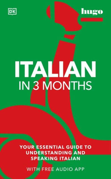Italian in 3 Months with Free Audio App: Your Essential Guide to Understanding and Speaking Italian by Milena Reynolds