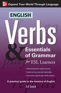 English Verbs & Essentials of Grammar for ESL Learners by Ed Swick