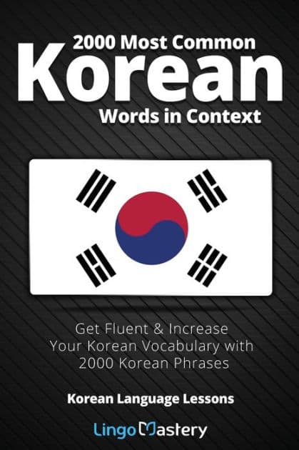 2000 Most Common Korean Words in Context: Get Fluent & Increase Your Korean Vocabulary with 2000 Korean Phrases by Lingo Mastery