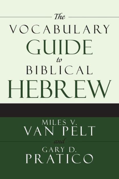 The Vocabulary Guide to Biblical Hebrew by Miles V. Van Pelt