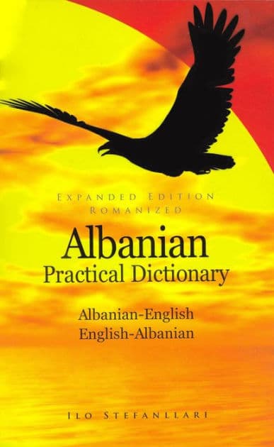 Albanian-English /English-Albanian Practical Dictionary by Ilo Stefanllari