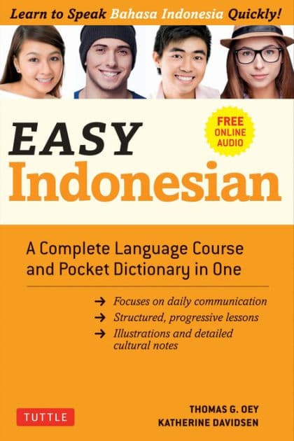 Easy Indonesian: A Complete Language Course and Pocket Dictionary in One (Free Companion Online Audio) by Thomas G. Oey