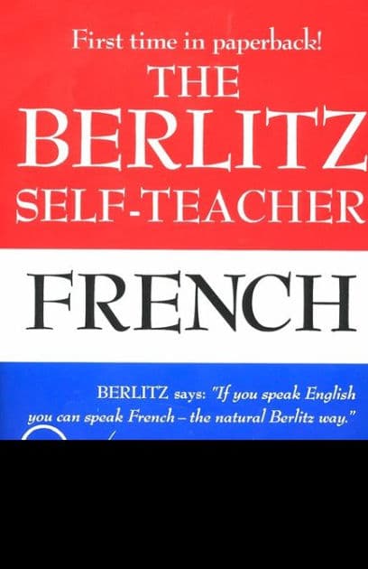 The Berlitz Self-Teacher -- French: A Unique Home-Study Method Developed by the Famous Berlitz Schools of Language by Berlitz Editors