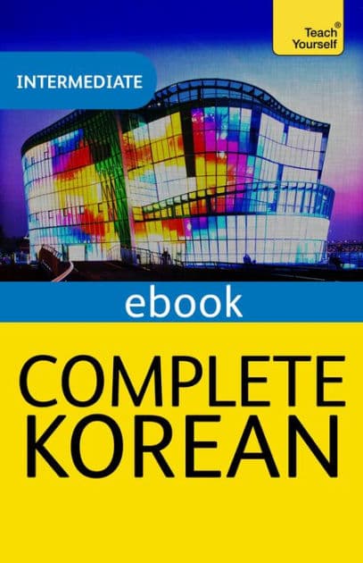 Complete Korean Beginner to Intermediate Course: eBook: New edition by Mark Vincent