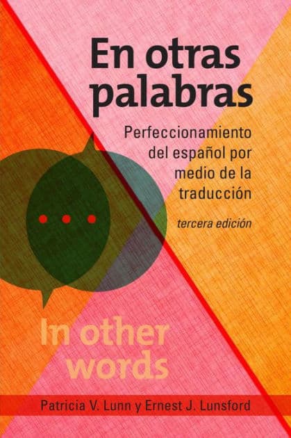 En otras palabras: Perfeccionamiento del español por medio de la traducción, tercera edición by Patricia V. Lunn