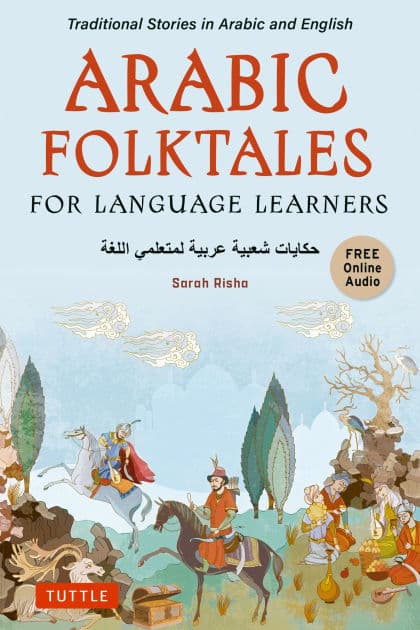 Arabic Folktales for Language Learners: Traditional Stories in Arabic and English (Free Online Audio in Arabic and English) by Sarah Risha