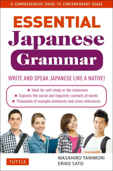 Essential Japanese Grammar: A Comprehensive Guide to Contemporary Usage: Write & Speak Japanese like a Native! by Masahiro Tanimori