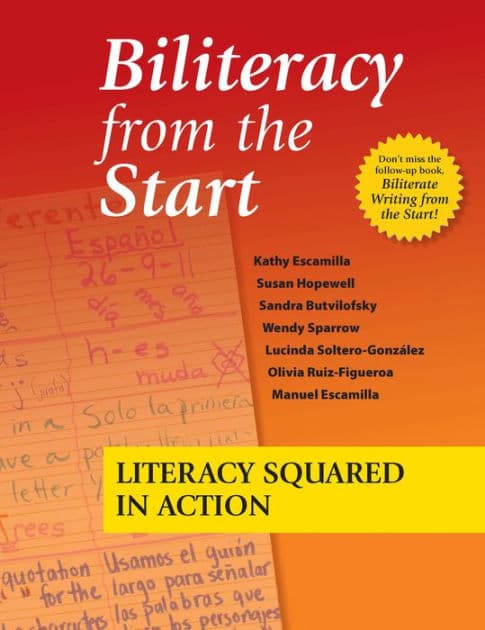 Biliteracy from the Start: Literacy Squared in Action by Kathy Escamilla