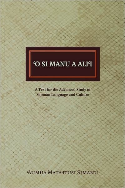 O si Manu a Alii: A Text for the Advanced Study of Samoan Language and Culture by Manumaua Luafata Simanu-Klutz