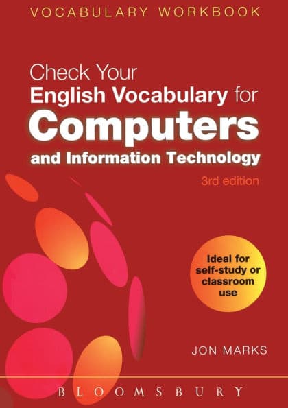 Check Your English Vocabulary for Computers and Information Technology: All you need to improve your vocabulary by Jon Marks