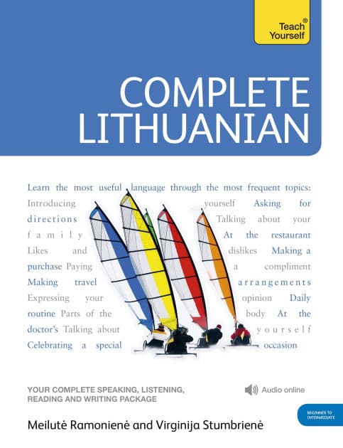 Complete Lithuanian Beginner to Intermediate Course: Learn to read, write, speak and understand a new language with Teach Yourself by Meilute Ramoniene