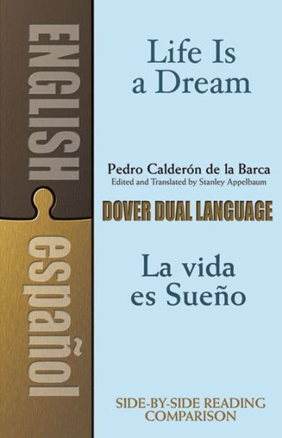 Life Is a Dream/La Vida es Sueño: A Dual-Language Book by Pedro Calderon de la Barca