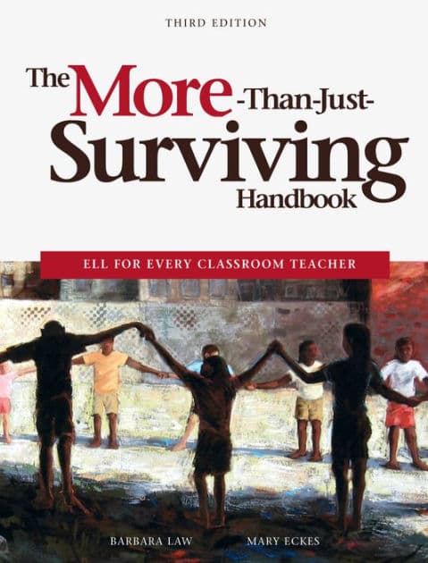 The More-Than-Just-Surviving Handbook: ELL for Every Classroom Teacher / Edition 3 by Barbara Law, Mary Eckes