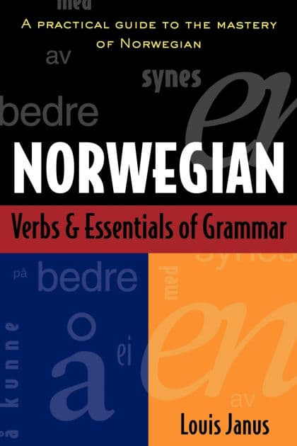 Norwegian Verbs And Essentials Of Grammar by Louis Janus