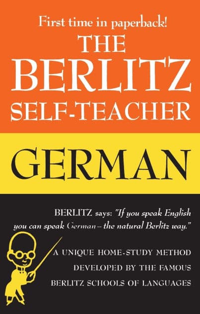The Berlitz Self-Teacher -- German: A Unique Home-Study Method Developed by the Famous Berlitz Schools of Language by Berlitz Editors