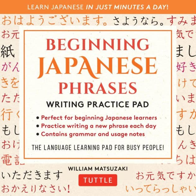 Beginning Japanese Phrases Writing Practice Pad: Learn Japanese in Just Minutes a Day! by William Matsuzaki