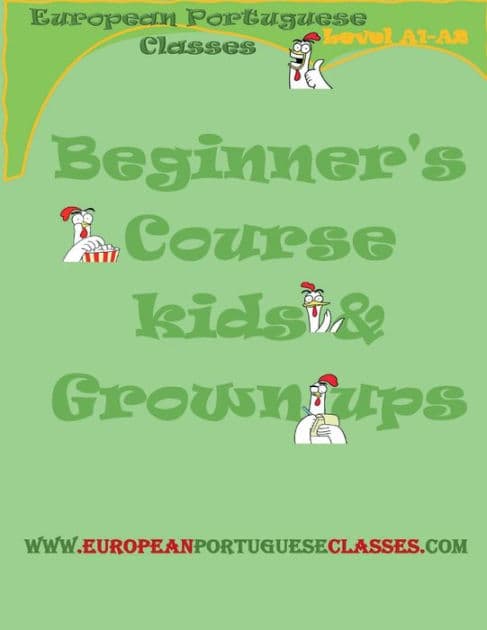 European Portuguese Beginner's course: Levels A1 /A2 by Classes European Portuguese