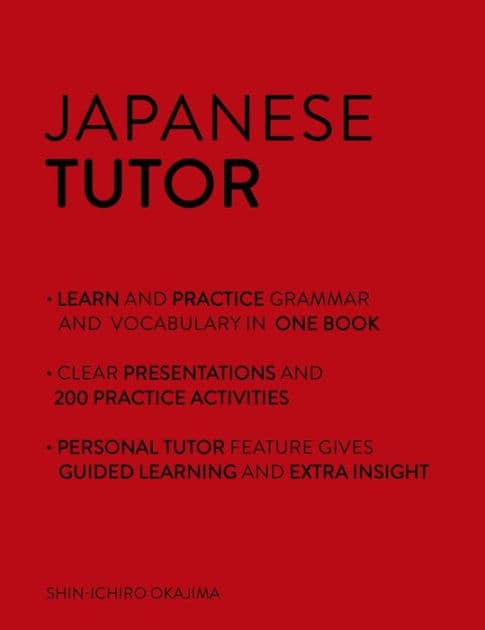 Japanese Tutor: Grammar and Vocabulary Workbook (Learn Japanese with Teach Yourself): Advanced beginner to upper intermediate course by Shin-Ichiro Okajima