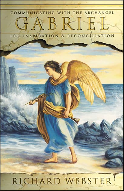 Gabriel: Communicating with the Archangel for Inspiration & Reconciliation by Richard Webster