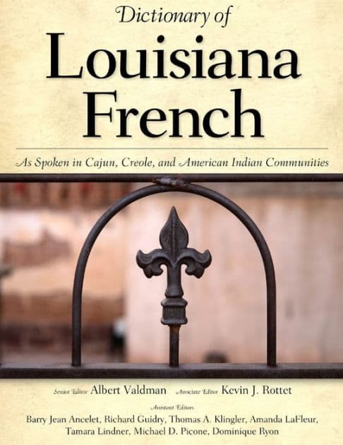 Dictionary of Louisiana French: As Spoken in Cajun, Creole, and American Indian Communities by Albert Valdman