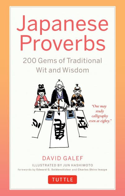 Japanese Proverbs: 200 Gems of Traditional Wit and Wisdom by David Galef