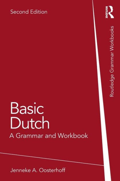 Basic Dutch: A Grammar and Workbook by Jenneke A. Oosterhoff