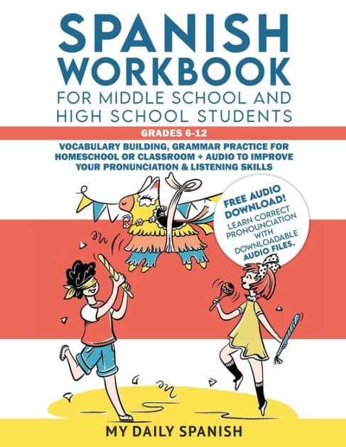 Spanish Workbook for Middle School and High School Students - Grades 6-12: Vocabulary building, grammar practice for homeschool or classroom + audio to improve your pronunciation & listening skills by My Daily Spanish