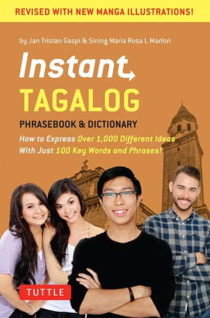 Instant Tagalog: How to Express Over 1,000 Different Ideas with Just 100 Key Words and Phrases! (Tagalog Phrasebook & Dictionary) by Jan Tristan Gaspi
